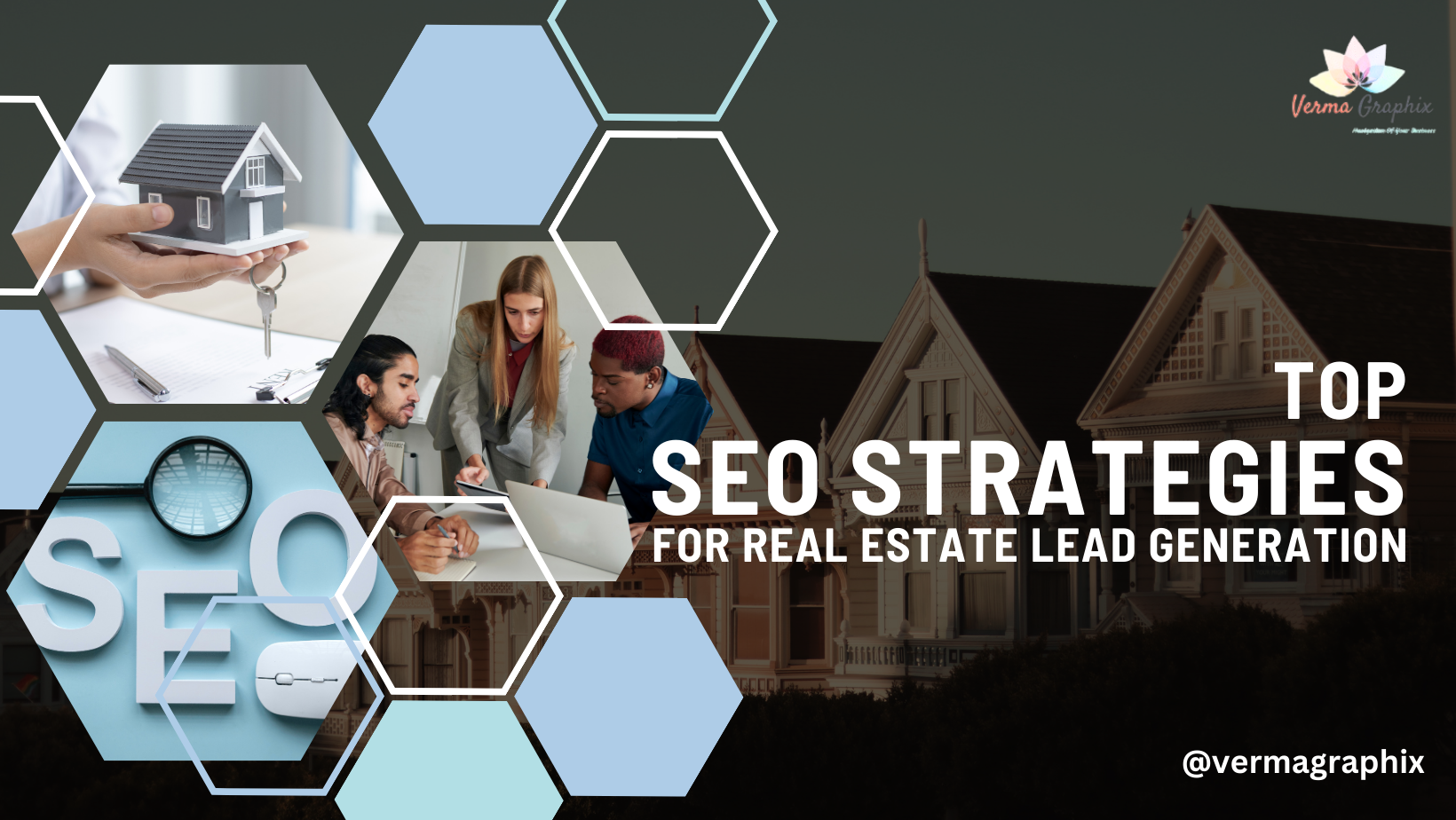 Top SEO Strategies for Real Estate Lead Generation - Verma Graphix